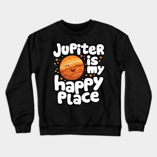 Jupiter is My Happy Place Crewneck Sweatshirt